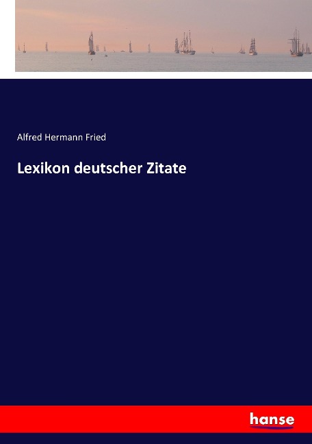 Lexikon deutscher Zitate - Alfred Hermann Fried