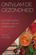 Cover-Bild zum Titel 'Ontvlam de Gezondheid' von 'Emma van Dijk'