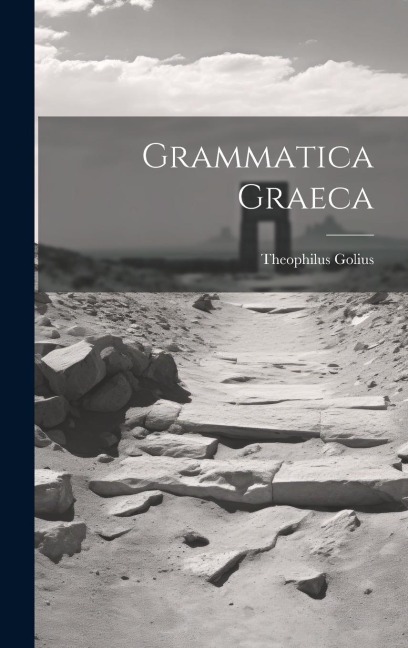Grammatica Graeca - Theophilus Golius