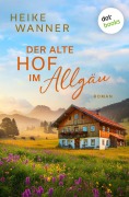 Cover-Bild zum Titel 'Der alte Hof im Allgäu - oder: Weibersommer' von 'Heike Wanner'