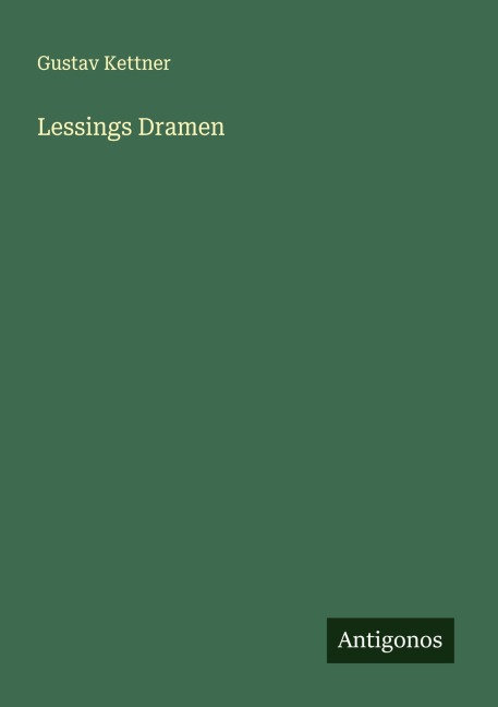 Lessings Dramen - Gustav Kettner