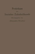 Cover-Bild zum Titel 'Praktikum der Sozialen Zahnheilkunde' von 'Alexander Drucker, Na Williger, Na Moral, Na Bejach, Na Cohn'