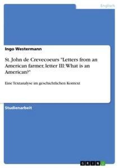 St. John de Crevecoeurs "Letters from an American farmer, letter III: What is an American?" - Ingo Westermann