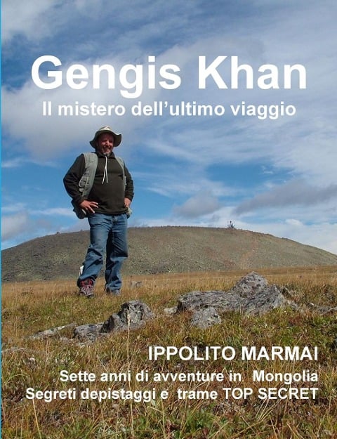 Gengis Khan Il mistero dell'ultimo viaggio - Ippolito Marmai