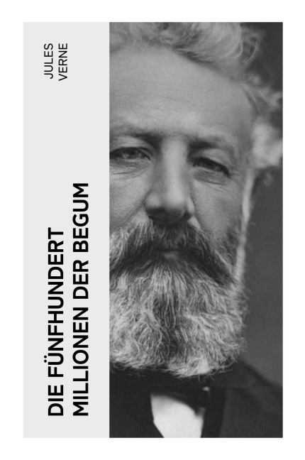 Die fünfhundert Millionen der Begum - Jules Verne