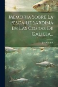 Memoria Sobre La Pesca De Sardina En Las Costas De Galicia... - José Cornide