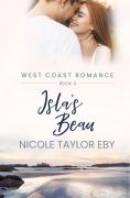 Cover-Bild zum Titel 'Isla's Beau (West Coast Romance, #4)' von 'Nicole Taylor Eby'