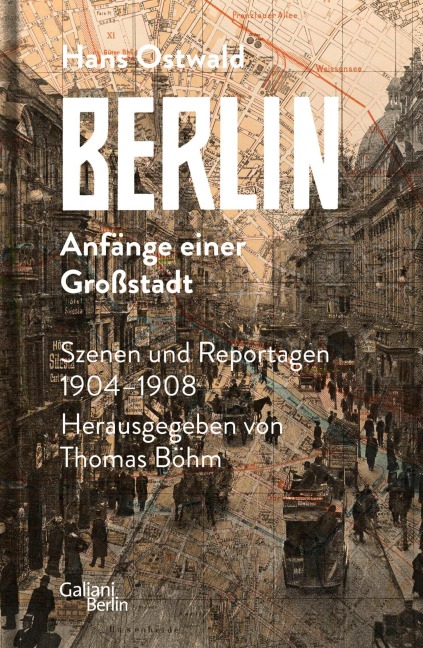 Berlin - Anfänge einer Großstadt - Hans Ostwald