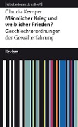 Cover-Bild zum Titel 'Männlicher Krieg und weiblicher Frieden? Geschlechterordnung von Gewalterfahrungen' von 'Claudia Kemper'