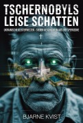 Cover-Bild zum Titel 'Tschernobyls leise Schatten' von 'Bjarne Kvist'