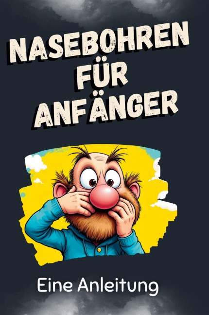 Nasebohren für Anfänger - Louis Schwarz