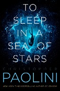 Cover-Bild zum Titel 'To Sleep in a Sea of Stars' von 'Christopher Paolini'