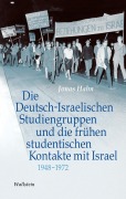 Cover-Bild zum Titel 'Die Deutsch-Israelischen Studiengruppen und die frühen studentischen Kontakte mit Israel 1948-1972' von 'Jonas Hahn'