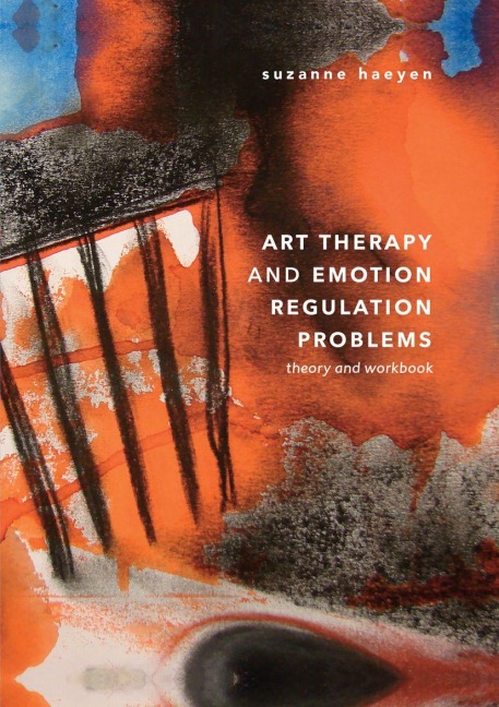 Art Therapy and Emotion Regulation Problems - Suzanne Haeyen