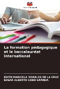 Cover-Bild zum Titel 'La formation pédagogique et le baccalauréat international' von 'Edith Maricela Morales de La Cruz, Edgar Alberto Cobo Granda'