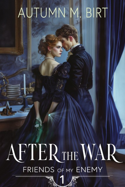 After the War: A Futuristic Regency Romance (Friends of my Enemy, #1) - Autumn M. Birt