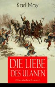 Cover-Bild zum Titel 'Die Liebe des Ulanen (Historischer Roman)' von 'Karl May'
