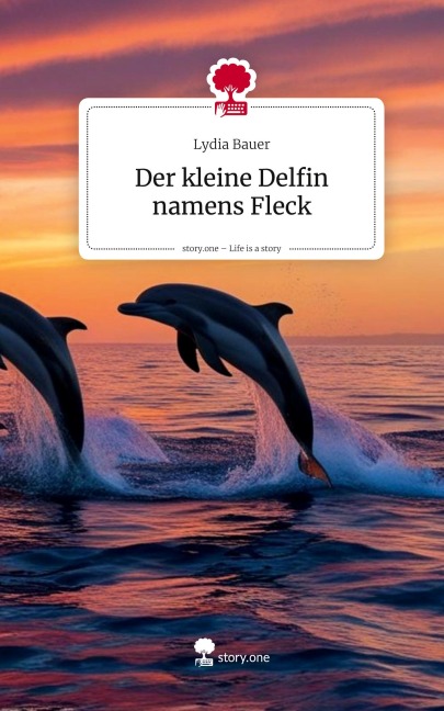 Der kleine Delfin namens Fleck. Life is a Story - story.one - Lydia Bauer