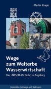 Cover-Bild zum Titel 'Wege zum Welterbe Wasserwirtschaft' von 'Martin Kluger'