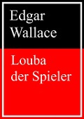 Cover-Bild zum Titel 'Louba der Spieler' von 'Edgar Wallace'