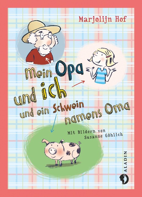 Mein Opa und ich und ein Schwein namens Oma - Marjolijn Hof