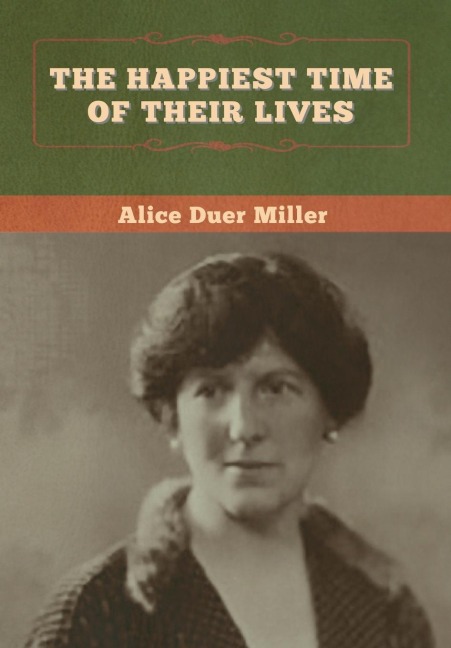 The Happiest Time of Their Lives - Alice Duer Miller