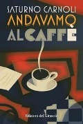 Cover-Bild zum Titel 'Andavamo al caffè' von 'Saturno Carnoli'