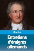 Cover-Bild zum Titel 'Entretiens d'émigrés allemands' von 'Johann Wolfgang von Goethe'