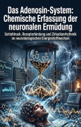 Cover-Bild zum Titel 'Das Adenosin-System: Chemische Erfassung der neuronalen Ermüdung' von 'Hans-Friedrich Vollbrecht'