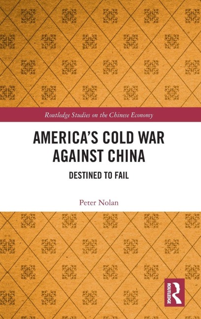 America's Cold War against China - Peter Nolan