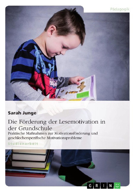 Die Förderung der Lesemotivation in der Grundschule - Sarah Junge