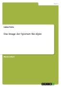 Cover-Bild zum Titel 'Das Image der Sportart Ski Alpin' von 'Lukas Faria'