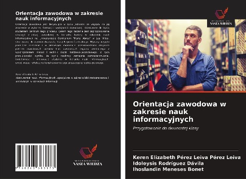 Orientacja zawodowa w zakresie nauk informacyjnych - Keren Elizabeth Pérez Leiva Pérez Leiva, Idoleysis Rodríguez Dávila, Ihoslandin Meneses Bonet