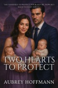 Cover-Bild zum Titel 'Two Hearts to Protect' von 'Aubrey Hoffmann'