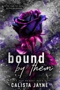 Cover-Bild zum Titel 'Bound by Them (Rose and Dagger, #1)' von 'Calista Jayne'