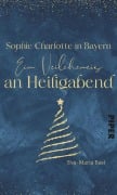Cover-Bild zum Titel 'Sophie Charlotte in Bayern - Ein Veilcheneis an Heiligabend' von 'Eva-Maria Bast'