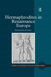 Hermaphrodites in Renaissance Europe - Kathleen P. Long