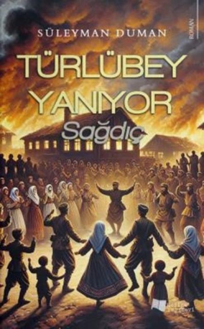 Türlübey Yaniyor - Sagdic - Süleyman Duman