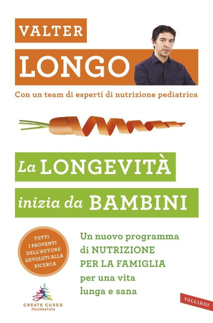La longevità inizia da bambini. Un nuovo programma di nutrizione per la famiglia per una vita lunga e sana - Valter D. Longo