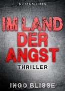 Cover-Bild zum Titel 'Im Land der Angst: Thriller' von 'Ingo Blisse'