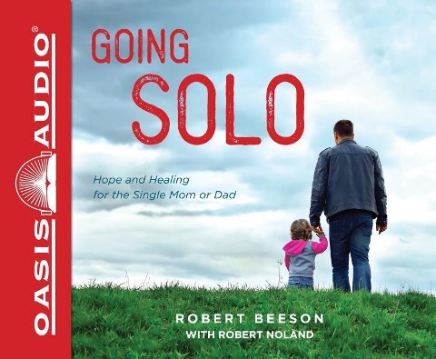 Going Solo (Library Edition): Hope and Healing for the Single Mom or Dad - Robert Beeson