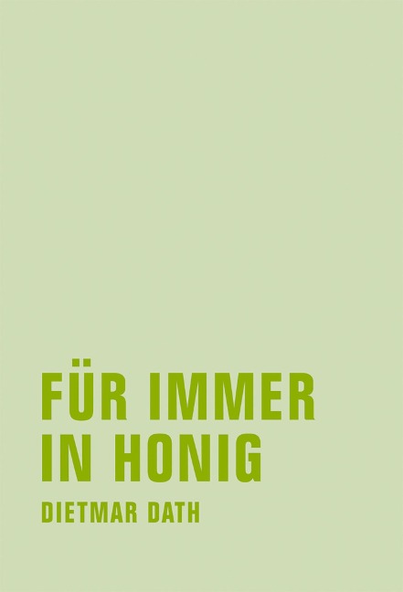 Für immer in Honig - Dietmar Dath