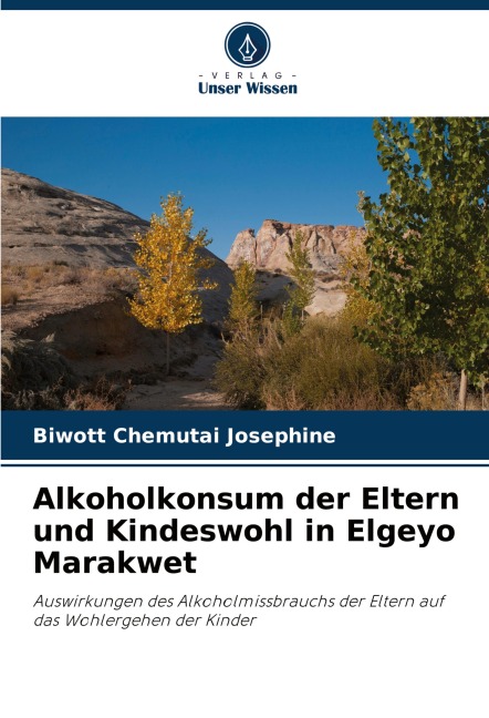 Alkoholkonsum der Eltern und Kindeswohl in Elgeyo Marakwet - Biwott Chemutai Josephine