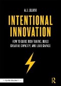 Cover-Bild zum Titel 'Intentional Innovation' von 'A. J. Juliani'