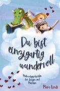 Du bist einzigartig wundervoll - Mutmachgeschichten für Mädchen und Jungen. 2. Auflage - Mara Linde