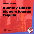 Cover-Bild zum Titel 'Rummy Blach: Bis zum letzten Tequila' von 'Helmut Zenker'