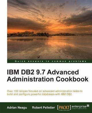 IBM DB2 9.7 Advanced Administration Cookbook - Adrian Neagu