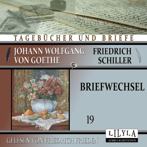 Briefwechsel 19 - Johann Wolfgang Goethe Friedrich von Schiller