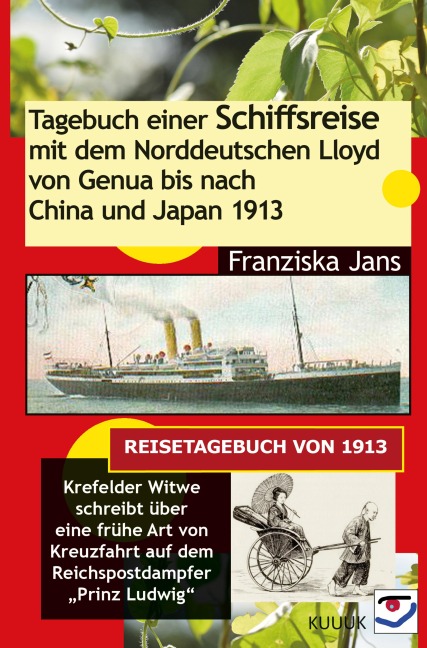 Tagebuch einer Schiffsreise mit dem Norddeutschen Lloyd von Genua bis nach China und Japan 1913 - Franziska Jans