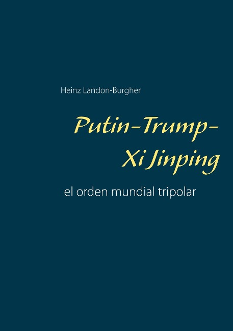 Putin-Trump-Xi Jinping - Heinz Landon-Burgher